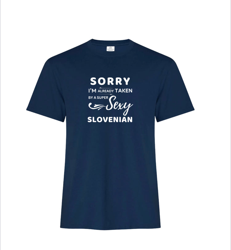 “Sorry, I’m Already Taken by a Super Sexy Slovenian” Unisex T-Shirt