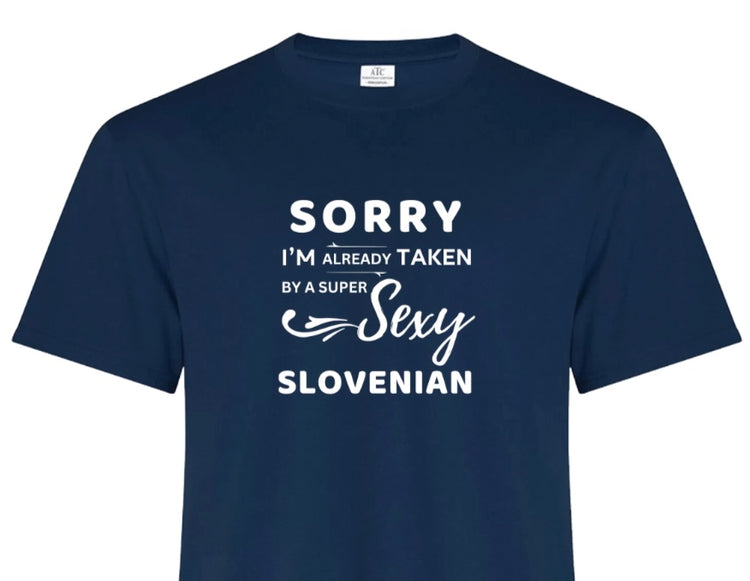 “Sorry, I’m Already Taken by a Super Sexy Slovenian” Unisex T-Shirt