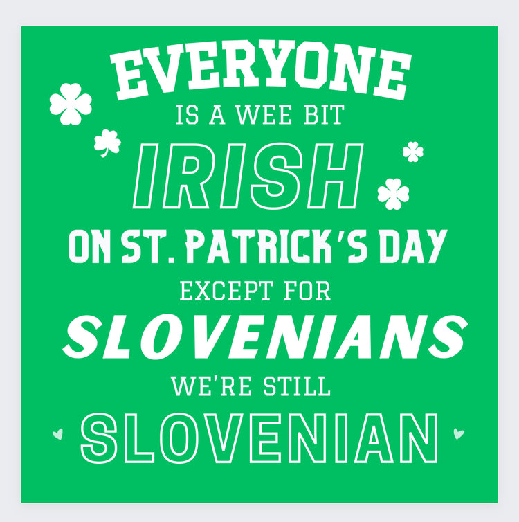 Funny Slovenian St. Patrick’s Day T-Shirt | Everyone’s a Wee Bit Irish… Except Slovenians!
