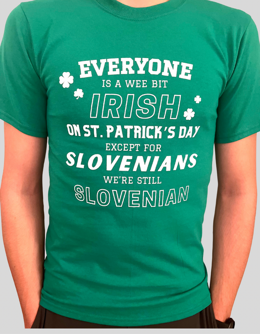 Funny Slovenian St. Patrick’s Day T-Shirt | Everyone’s a Wee Bit Irish… Except Slovenians!