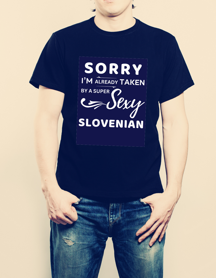 “Sorry, I’m Already Taken by a Super Sexy Slovenian” Unisex T-Shirt