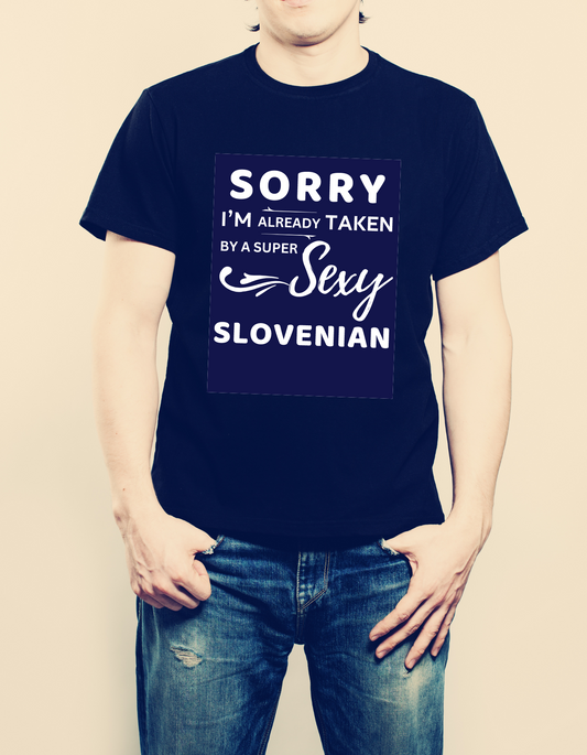SORRY I'm Already Taken by a SUPER SEXY SLOVENIAN | Unisex | Funny Slovenian Shirt