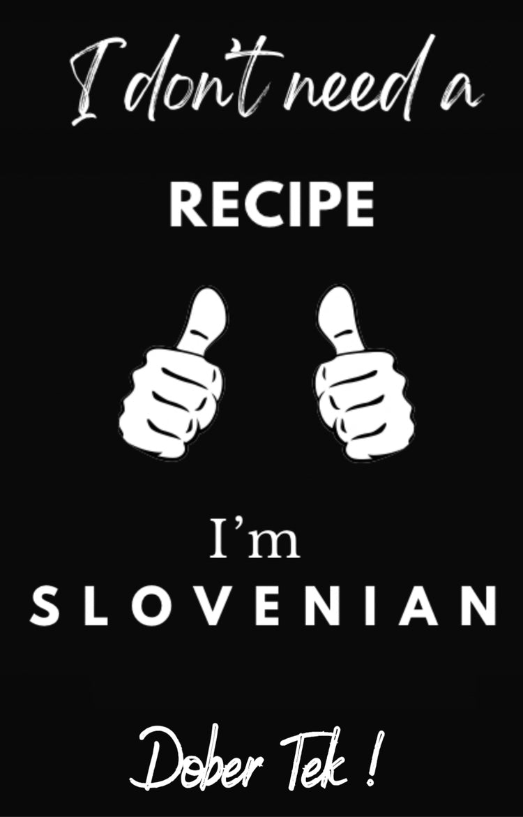 I Don’t Need A Recipe I’m Slovenian | Slovenian Funny Apron