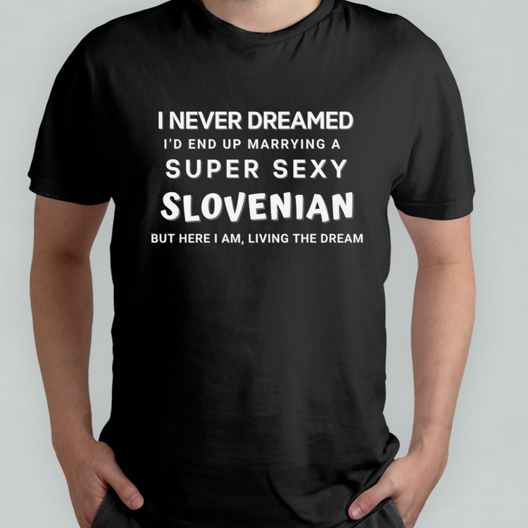 Married to a Slovenian & Living the DREAM Shirt | Funny Slovenian Shirt | Unisex