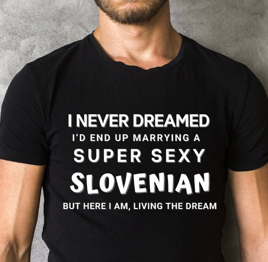 Married to a Slovenian & Living the DREAM Shirt | Funny Slovenian Shirt | Unisex